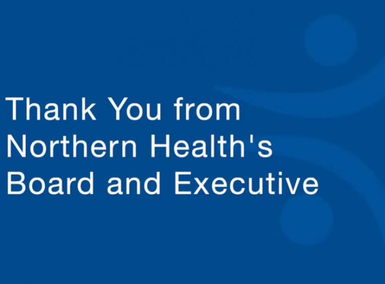A graphic says, "Thank you from Northern Health's Board and Executive"