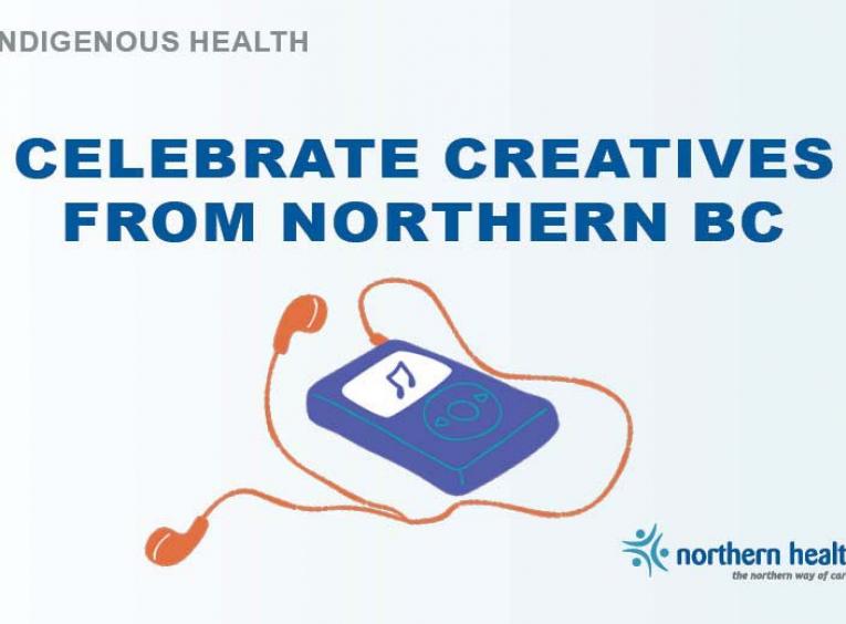 A graphic of an iPod and headphones says, :Celebrate creatives from Northern BC."