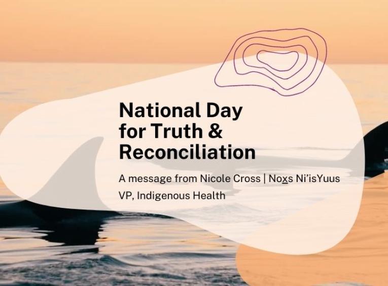 a graphic with orcas on that says National Day for Truth and Reconciliation A message from Nicole Cross, VP Indigenous Health