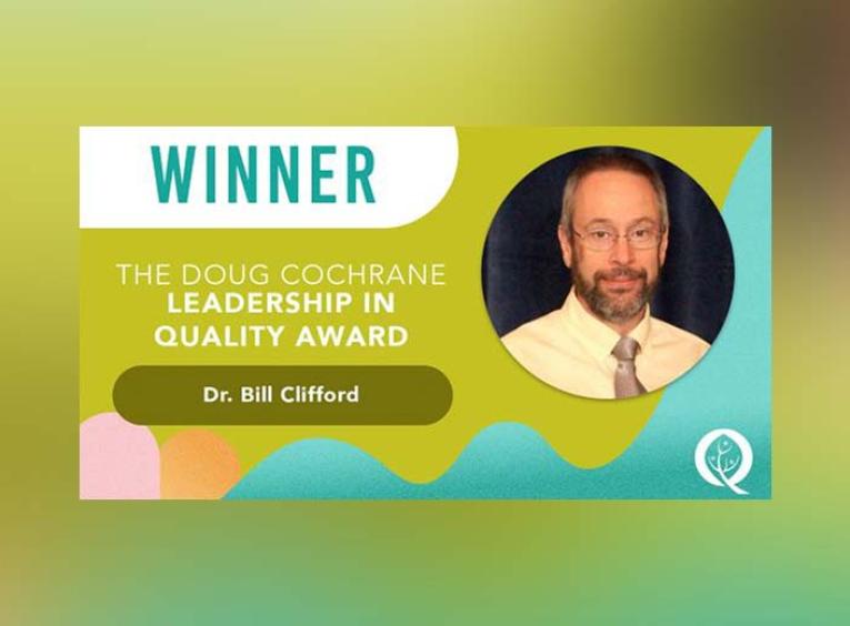 Dr. Bill Clifford is this year’s winner of the Doug Cochrane Leadership in Quality award.