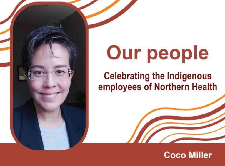 Coco Miller: Lead, Indigenous Health Engagement & Integration, Terrace, BC