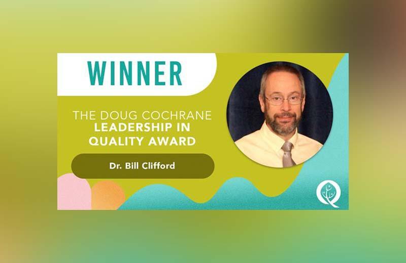 Dr. Bill Clifford is this year’s winner of the Doug Cochrane Leadership in Quality award.