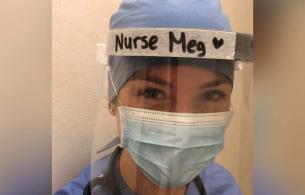 a nurse wearing a face shield and mask. On top of her shield is says "nurse meg"